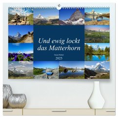 Und ewig lockt das Matterhorn (hochwertiger Premium Wandkalender 2025 DIN A2 quer), Kunstdruck in Hochglanz