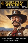 4 Silberstern Western Sammelband 1002 (eBook, ePUB)