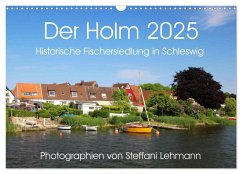 Der Holm 2025. Historische Fischersiedlung in Schleswig (Wandkalender 2025 DIN A3 quer), CALVENDO Monatskalender