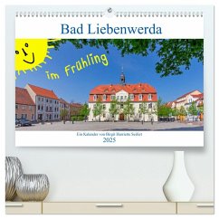 Bad Liebenwerda im Frühling (hochwertiger Premium Wandkalender 2025 DIN A2 quer), Kunstdruck in Hochglanz