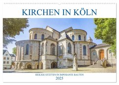 Kirchen in Köln - Heilige Stätten und imposante Bauten (Wandkalender 2025 DIN A2 quer), CALVENDO Monatskalender