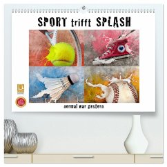 SPORT trifft SPLASH - normal war gestern (hochwertiger Premium Wandkalender 2025 DIN A2 quer), Kunstdruck in Hochglanz - Calvendo;Krätschmer, Marion