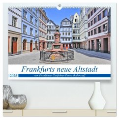 Frankfurts neue Altstadt vom Frankfurter Taxifahrer Petrus Bodenstaff (hochwertiger Premium Wandkalender 2025 DIN A2 quer), Kunstdruck in Hochglanz