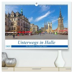 Unterwegs in Halle (hochwertiger Premium Wandkalender 2025 DIN A2 quer), Kunstdruck in Hochglanz