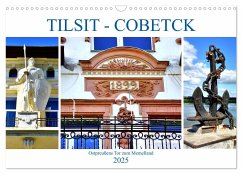 TILSIT - COBETCK. Ostpreußens Tor zum Memelland (Wandkalender 2025 DIN A3 quer), CALVENDO Monatskalender