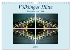 Völklinger Hütte Welterbe seit 1994 (Wandkalender 2025 DIN A4 quer), CALVENDO Monatskalender