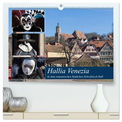 Hallia Venezia in dem romantischen Städtchen Schwäbisch Hall (hochwertiger Premium Wandkalender 2025 DIN A2 quer), Kunstdruck in Hochglanz