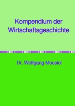 Kompendium der Wirtschaftsgeschichte - Mousiol, Wolfgang