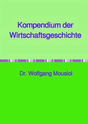 Kompendium der Wirtschaftsgeschichte Kompendium der Wirtschaftsgeschichte