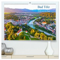 Bad Tölz - Perle an der Isar (hochwertiger Premium Wandkalender 2025 DIN A2 quer), Kunstdruck in Hochglanz