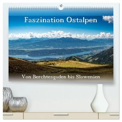 Faszination Ostalpen - von Berchtesgaden bis Slowenien (hochwertiger Premium Wandkalender 2025 DIN A2 quer), Kunstdruck in Hochglanz