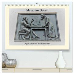 Mainz im Detail - Ungewöhnliche Stadtansichten (hochwertiger Premium Wandkalender 2025 DIN A2 quer), Kunstdruck in Hochglanz - Calvendo;DieReiseEule