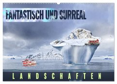 Fantastisch und surreal - Landschaften (Wandkalender 2025 DIN A2 quer), CALVENDO Monatskalender