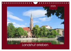 Landshut erleben (Wandkalender 2025 DIN A4 quer), CALVENDO Monatskalender