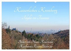 Kaiserliches Kronberg - Idylle im Taunus (Wandkalender 2025 DIN A2 quer), CALVENDO Monatskalender