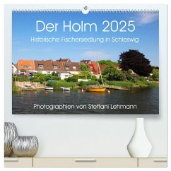 Der Holm 2025. Historische Fischersiedlung in Schleswig (hochwertiger Premium Wandkalender 2025 DIN A2 quer), Kunstdruck in Hochglanz - Calvendo;Lehmann, Steffani