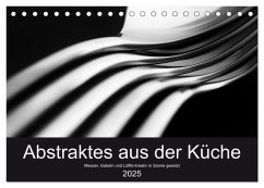 Abstraktes aus der Küche - Messer, Gabeln und Löffel kreativ in Szene gesetzt (Tischkalender 2025 DIN A5 quer), CALVENDO Monatskalender