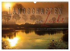 Landschaften im Licht - malerisch und verzaubernd (Wandkalender 2025 DIN A3 quer), CALVENDO Monatskalender