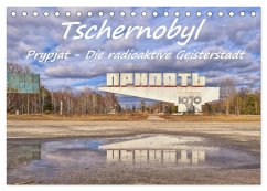 Tschernobyl - Prypjat - Die radioaktive Geisterstadt (Tischkalender 2025 DIN A5 quer), CALVENDO Monatskalender