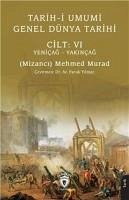 Tarih-i Umumi - Genel Dünya Tarihi Cilt VI Yenicag S Yakincag - Mehmed Murad, Mizanci