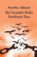 Bir Isyandir Belki Derdimin Ilaci - Aldemir, Nurettin