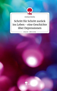 Schritt für Schritt zurück ins Leben - eine Geschichte über Depressionen. Life is a Story - story.one - melancholia