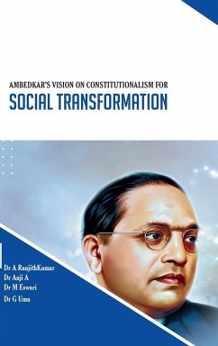 AMBEDKAR'S VISION ON CONSTITUTIONALISM FOR Social Transformation - Ranjithkumar, A.; A, Anji; Eswari, M.
