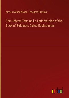 The Hebrew Text, and a Latin Version of the Book of Solomon, Called Ecclesiastes