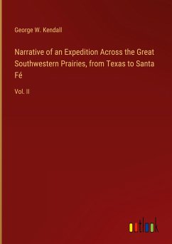Narrative of an Expedition Across the Great Southwestern Prairies, from Texas to Santa Fé - Kendall, George W.