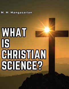 What is Christian Science - M M Mangasarian