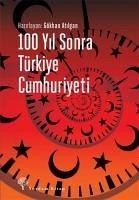 100 Yil Sonra Türkiye Cumhuriyeti - Atilgan, Gökhan