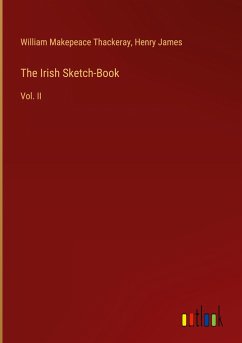 The Irish Sketch-Book - Thackeray, William Makepeace; James, Henry
