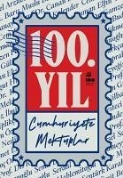 100. Yil Cumhuriyete Mektuplar - Kolektif