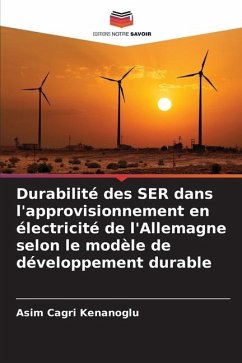 Durabilité des SER dans l'approvisionnement en électricité de l'Allemagne selon le modèle de développement durable - Kenanoglu, Asim Cagri