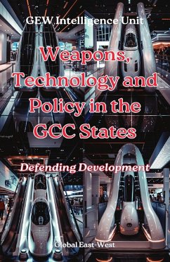 Weapons, Technology and Policy in the GCC States - Intelligence Unit, Gew