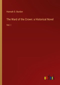 The Ward of the Crown: a Historical Novel - Burdon, Hannah D.