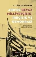 ABDde Beyaz Milliyetcilik, Irkcilik ve Demokrasi - Lale Demirtürk, E.