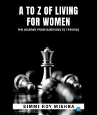 A TO Z OF LIVING FOR WOMEN , THE JOURNEY FROM SURVIVING TO THRIVING (eBook, ePUB)