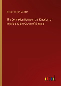 The Connexion Between the Kingdom of Ireland and the Crown of England