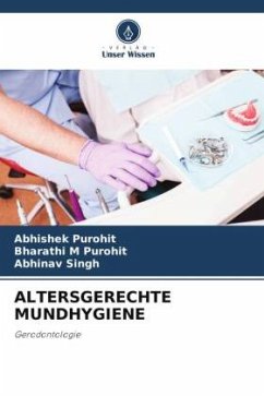 ALTERSGERECHTE MUNDHYGIENE - Purohit, Abhishek;Purohit, Bharathi M;Singh, Abhinav