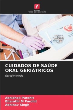 CUIDADOS DE SAÚDE ORAL GERIÁTRICOS - Purohit, Abhishek;Purohit, Bharathi M;Singh, Abhinav