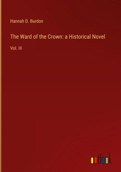 The Ward of the Crown: a Historical Novel - Burdon, Hannah D.