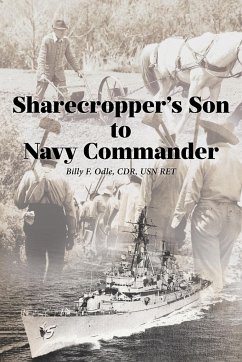 Sharecropper's Son to Navy Commander - Odle CDR USN RET, Billy F.