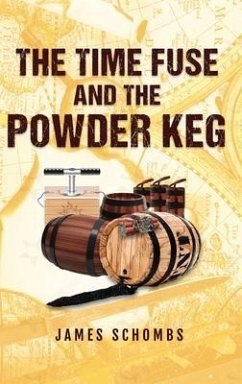 The Time Fuse and the Powder Keg (eBook, ePUB) - Schombs, James