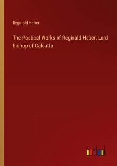 The Poetical Works of Reginald Heber, Lord Bishop of Calcutta