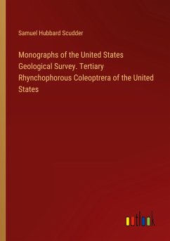 Monographs of the United States Geological Survey. Tertiary Rhynchophorous Coleoptrera of the United States - Scudder, Samuel Hubbard