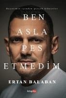 Ben Asla Pes Etmedim - Balaban, Ertan