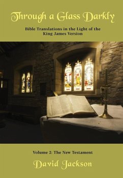 Through a Glass Darkly Volume 2 - Bible Translations in the Light of the King James Version (Color) - Jackson, David R.