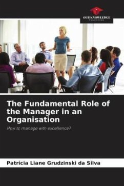 The Fundamental Role of the Manager in an Organisation - Grudzinski da Silva, Patrícia Liane