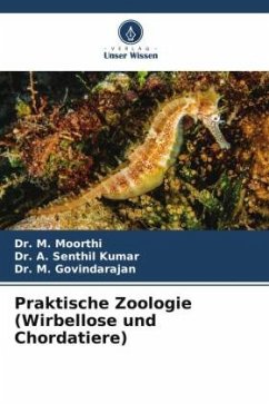 Praktische Zoologie (Wirbellose und Chordatiere) - Moorthi, Dr. M.;Senthil Kumar, Dr. A.;Govindarajan, Dr. M.